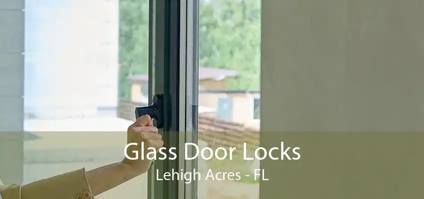 Glass Door Locks Lehigh Acres - FL